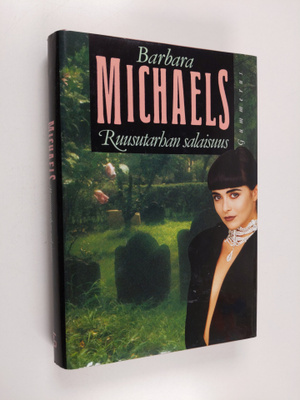 Barbara Michaels : Ruusutarhan salaisuus
