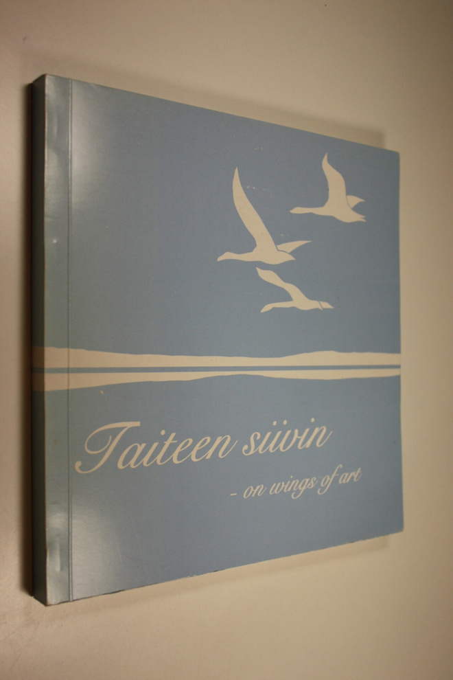 Taiteen siivin : kirja kotiseutumme taiteesta = On wings ...
