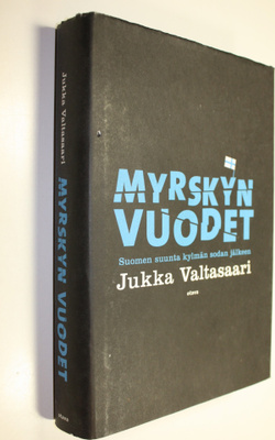 Jukka Valtasaari : Myrskyn vuodet : Suomen suunta kylmän ...