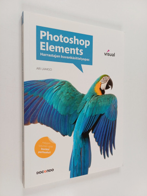 Ari Laakso : Photoshop Elements : harrastajan kuvankäsitt...