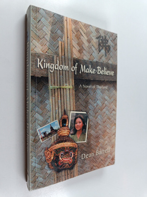 Dean Barrett : Kingdom of Make-believe - A Novel of Thail...