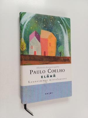 Paulo Coelho : Elämä : kauneimmat mietelauseet