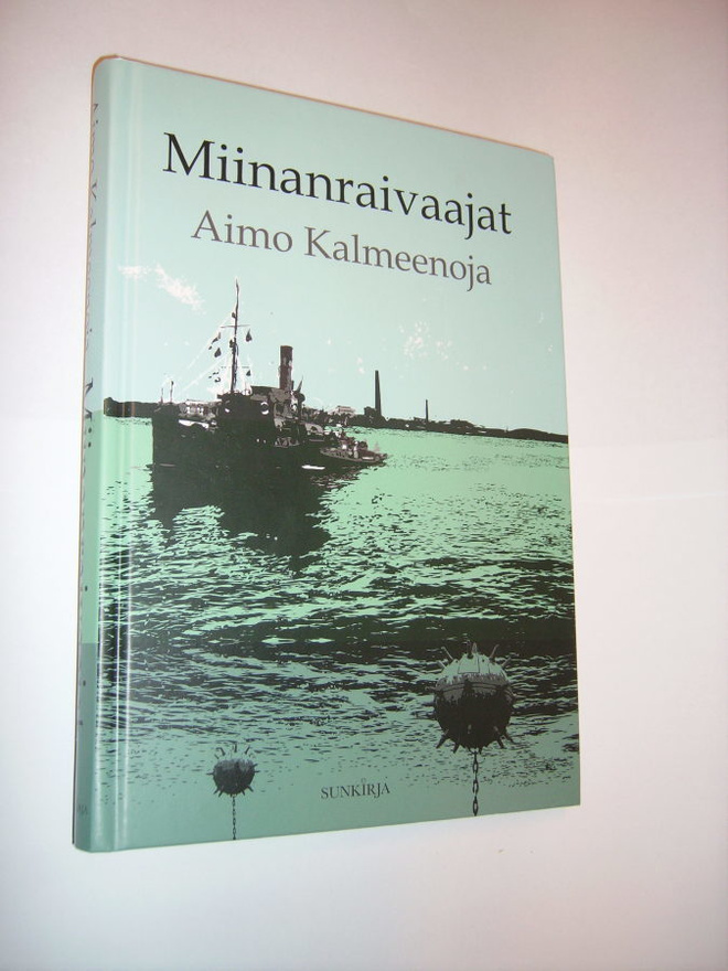 Aimo Kalmeenoja: MIINANRAIVAAJAT (1.p.2011) Sis.pk:t