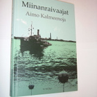 Aimo Kalmeenoja: MIINANRAIVAAJAT (1.p.2011) Sis.pk:t - pikkukuva 1