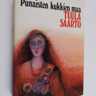 Tuula Saarto : Punaisten kukkien maa - pikkukuva 1