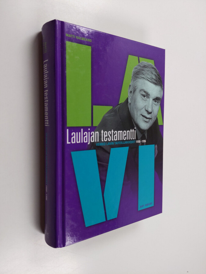 Matti Halmeaho : Laulajan testamentti : Veikko Lavin tait...
