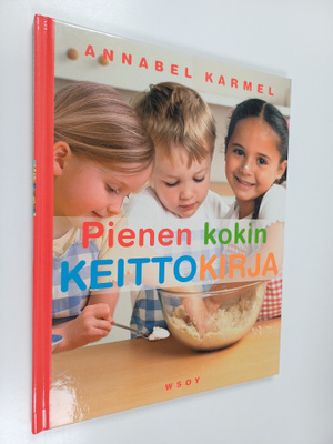 Annabel Karmel : Pienen kokin keittokirja : hauskoja hetk...