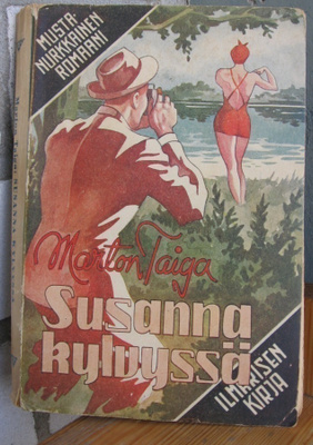 Marton Taiga: Susanna kylvyssä, Ilmarinen 1947. 204 s.