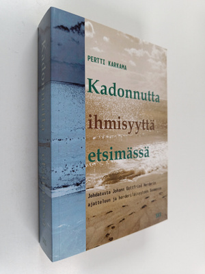 Pertti Karkama : Kadonnutta ihmisyyttä etsimässä : Johdat...