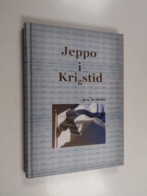 Jeppo i krigstid : ...ja-a, he jöutas