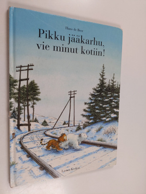 Hans De Beer : Pikku jääkarhu, vie minut kotiin!