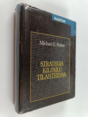 Michael E. Porter : Strategia kilpailutilanteessa : toimi...