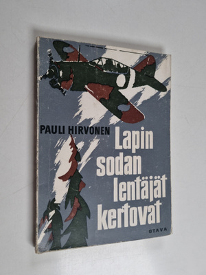 Pauli Hirvonen : Lapin sodan lentäjät kertovat