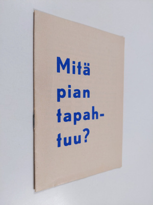 Unto Helin : Mitä pian tapahtuu