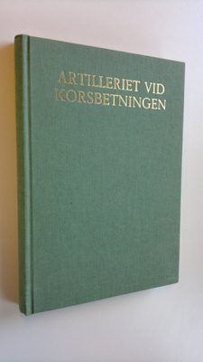 Ulf (red.) Mosseen : Artilleriet vid korsbetningen : Minn...