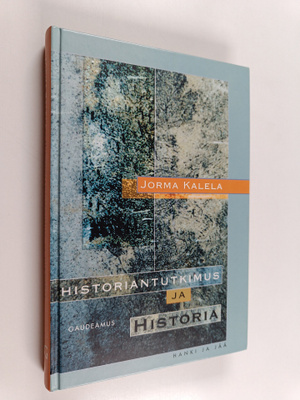 Jorma Kalela : Historiantutkimus ja historia (signeerattu...