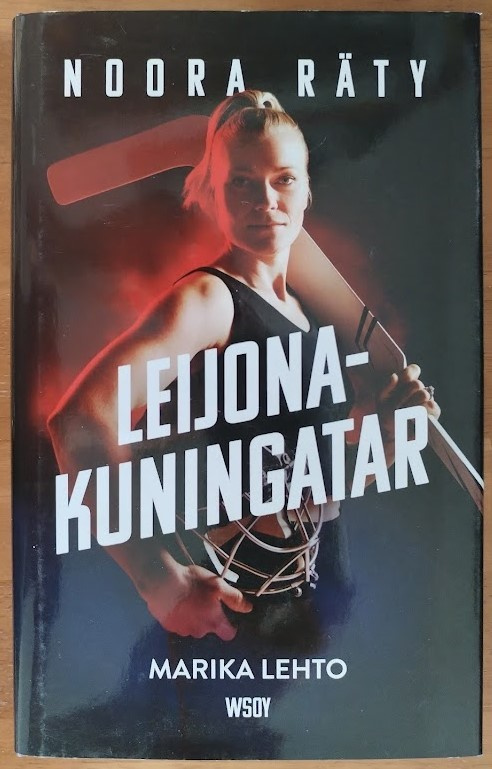 Marika Lehto: Noora Räty - Leijonakuningatar