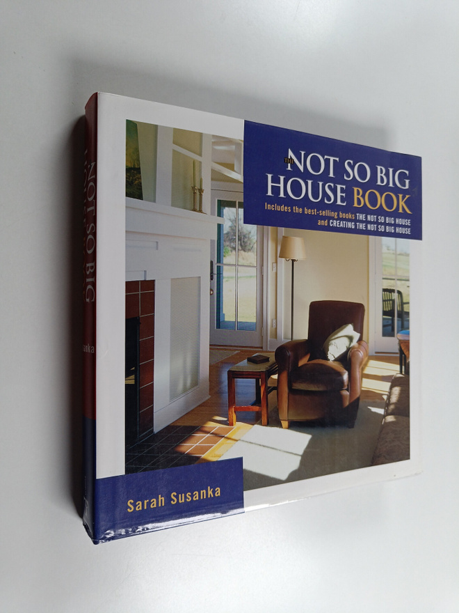 Sarah Susanka : The Not So Big House Book