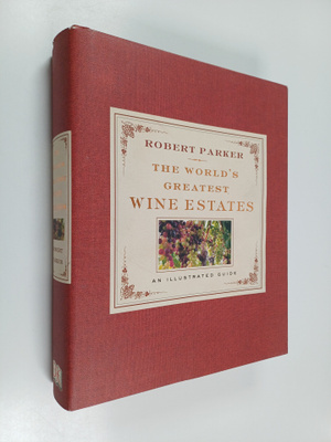 Robert M. Parker : The World's Greatest Wine Estates