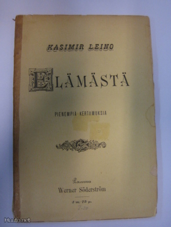 Elämästä : pienempiä kertomuksia / kirj. Kasimir Leino