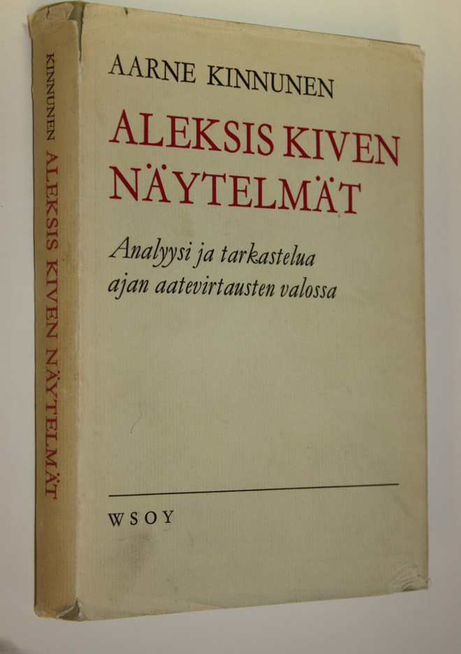 Aarne Kinnunen : Aleksis Kiven näytelmät : Analyysi ja ta...