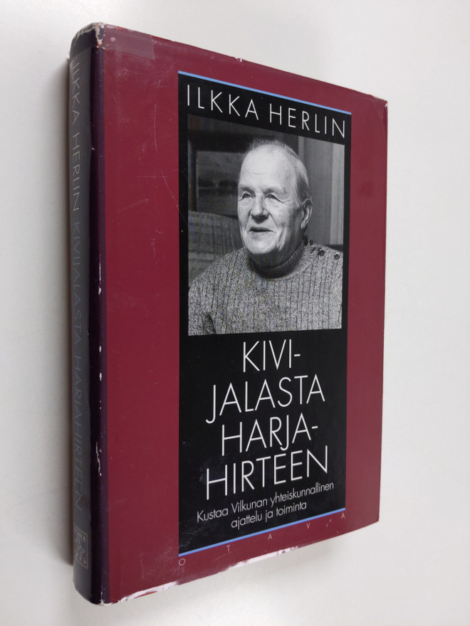 Ilkka Herlin : Kivijalasta harjahirteen : Kustaa Vilkunan...