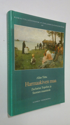 Allan Tiitta : Harmaakiven maa : Zacharias Topelius ja Su...