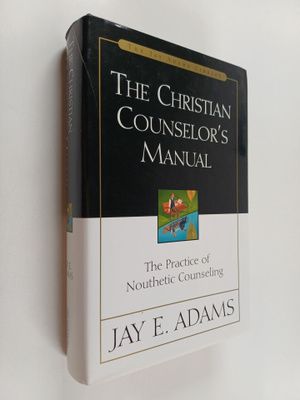 Jay E. Adams : The Christian counselor's manual : the pra...