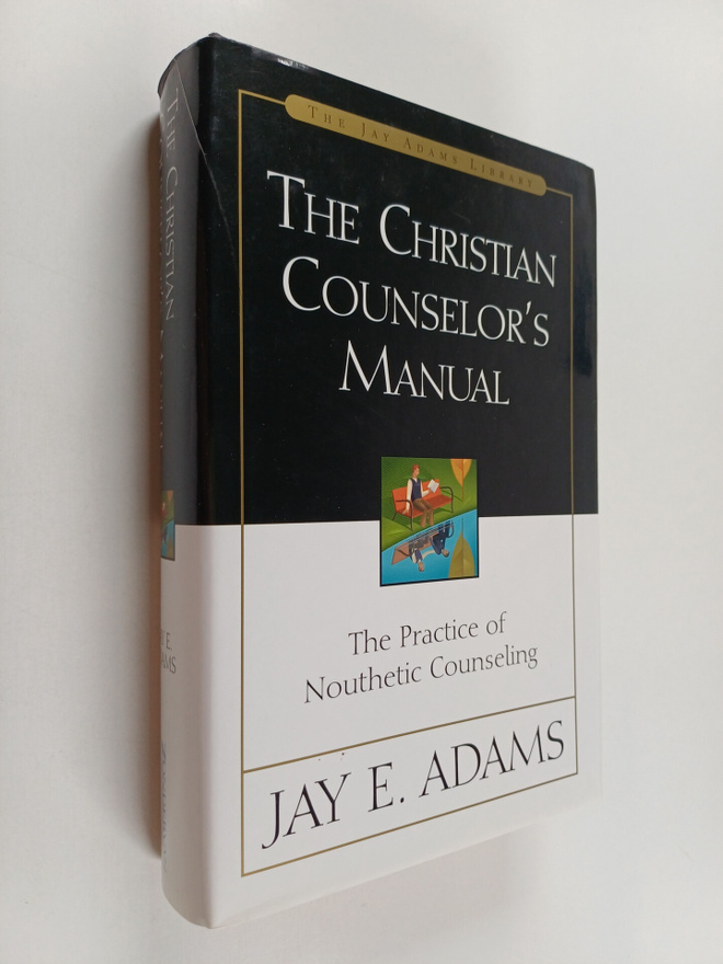 Jay E. Adams : The Christian counselor's manual : the pra...