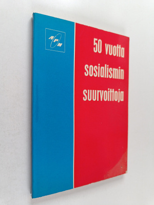 50 vuotta sosialismin suurvoittoja - NKP:n keskuskomitean...