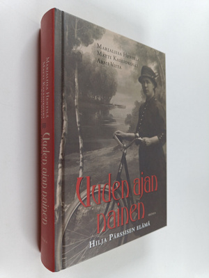 Marjaliisa Hentilä ym. : Uuden ajan nainen : Hilja Pärssi...