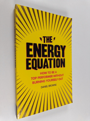 Daniel Browne : The Energy Equation - How to be a Top Per...