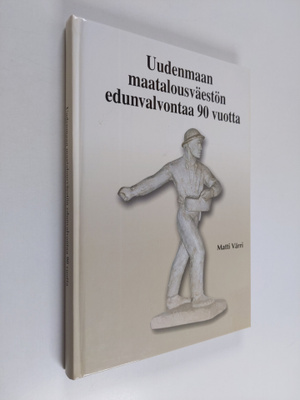 Matti Värri : Uudenmaan maatalousväestön edunvalvontaa 90...