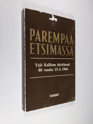 Parempaa etsimässä : Yrjö Kallisen elämän kosketuskohtia