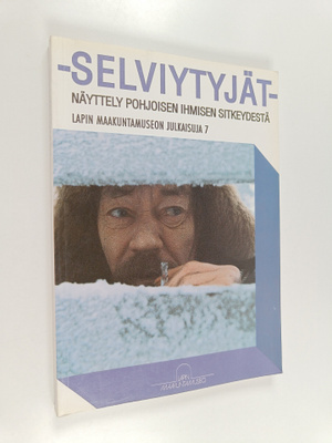 Selviytyjät : näyttely pohjoisen ihmisen sitkeydestä