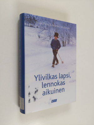 Sirpa Paso : Ylivilkas lapsi, lennokas aikuinen