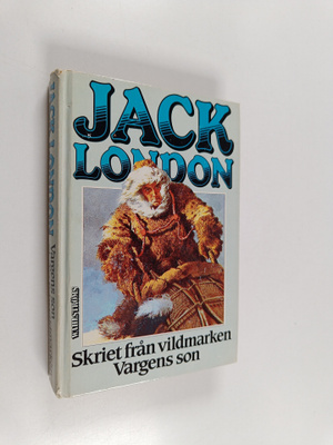 Jack London : Vargens son ; Skriet från vildmarken