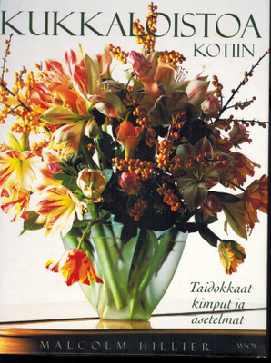 Malcolm Hiller * Kukkaloistoa kotiin . Taidokkaat kimput ja
