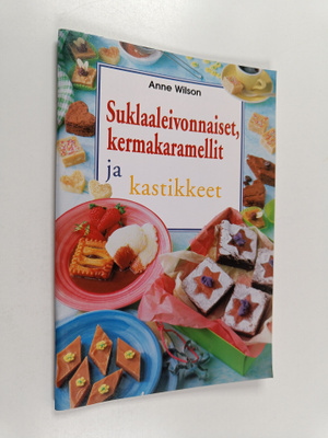 Anne Wilson : Suklaaleivonnaiset, kermakaramellit ja kast...