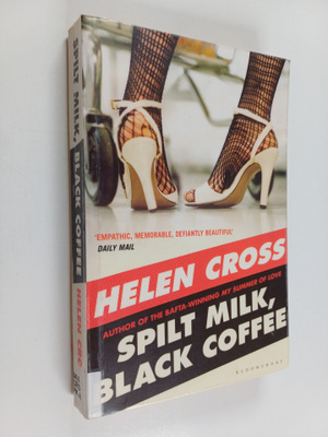 Helen Cross : Spilt Milk, Black Coffee