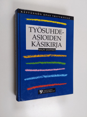 Mauri Saarinen : Työsuhdeasioiden käsikirja : käytännön o...