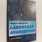 Leena Valtaoja : Lähdetään avaruuteen : rattaat rakettiin... - pikkukuva 1