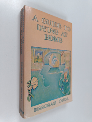 Deborah Duda : A Guide to Dying at Home