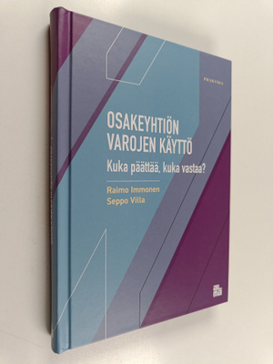 Raimo Immonen ym. : Osakeyhtiön varojen käyttö - Kuka pää...