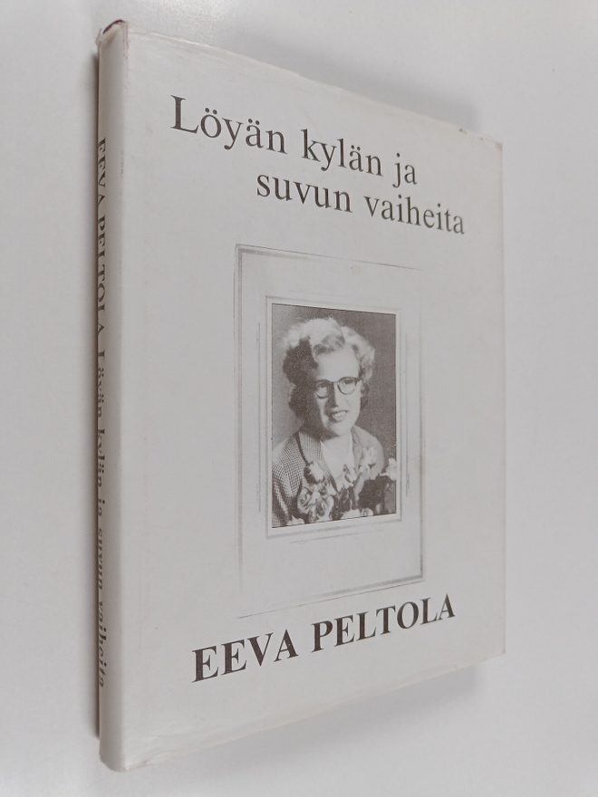 Eeva Peltola : Löyän kylän ja suvun vaiheita (signeerattu...
