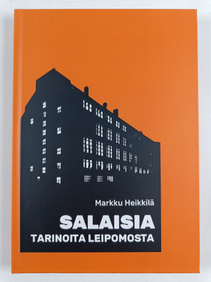 Markku Heikkilä : Salaisia Tarinoita Leipomosta