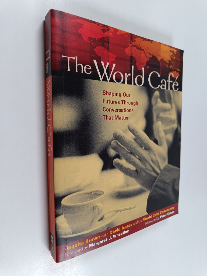 David Isaacs ym. : The World Cafe - Shaping Our Futures T...