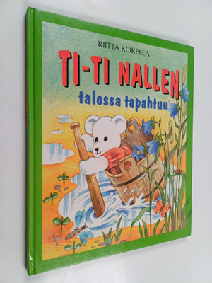 Riitta Korpela : Ti-Ti Nallen talossa tapahtuu