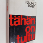 Kauko Kare : Tähän on tultu : Paasikiven linjalta K-rinta... - pikkukuva 1