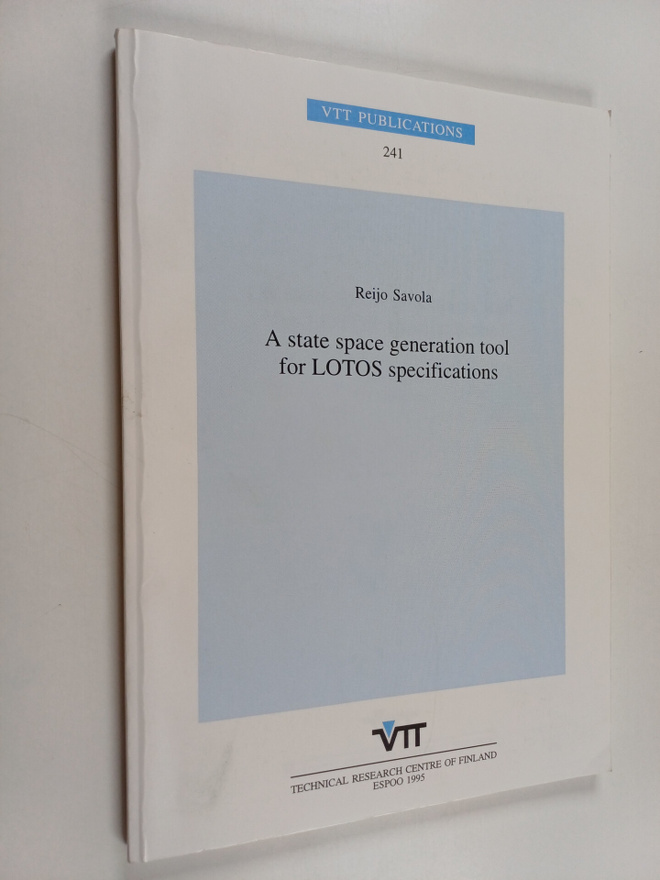 Reijo Savola : A state space generation tool for LOTOS sp...